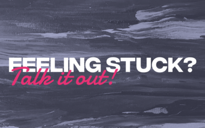 Feeling Stuck? Talk It Out!
